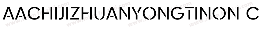 AaChijizhuanyongtiNon CommercialUse字体转换